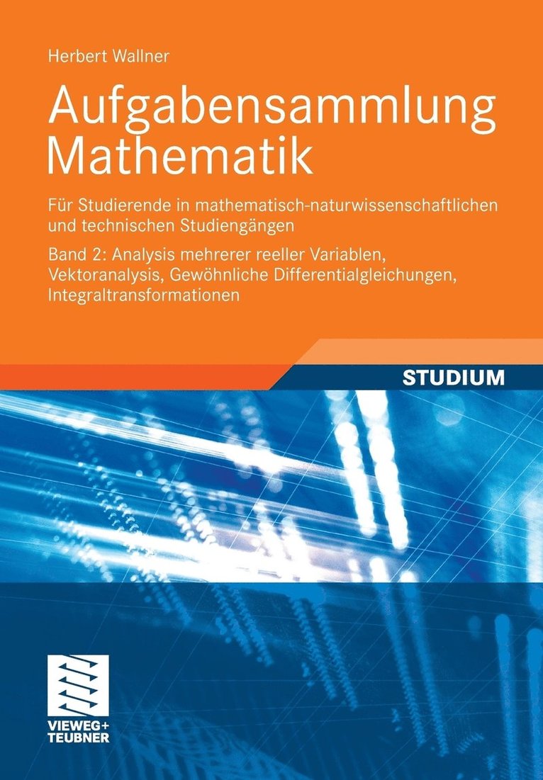 Aufgabensammlung Mathematik. Band 2: Analysis mehrerer reeller Variablen, Vektoranalysis, Gewhnliche Differentialgleichungen, Integraltransformationen 1