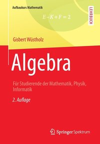 bokomslag Algebra: Für Studierende Der Mathematik, Physik, Informatik