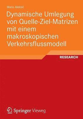 bokomslag Dynamische Umlegung von Quelle-Ziel-Matrizen mit einem makroskopischen Verkehrsflussmodell