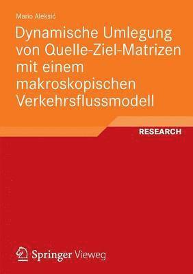 Mario Aleksić, Mario Aleksic, Mario Aleksi, Mario Aleksi¿ - Dynamische Umlegung von Quelle-Ziel-Matrizen mit einem makroskopischen Verkehrsflussmodell, Häftad