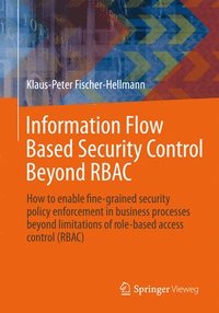 bokomslag Information Flow Based Security Control Beyond RBAC