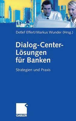 Detlef Effert, Markus Wunder - Dialog-Center-Lösungen für Banken, Inbunden