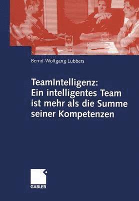 bokomslag TeamIntelligenz: Ein intelligentes Team ist mehr als die Summe seiner Kompetenzen