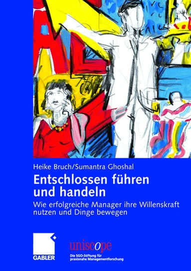 Heike Bruch, Sumantra Ghoshal, Heike Bruch, Sumantra Ghoshal - Entschlossen führen und handeln, Inbunden