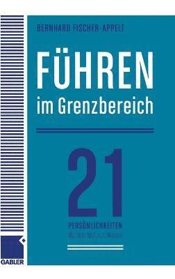 Bernhard Fischer-Appelt - Führen im Grenzbereich, Inbunden