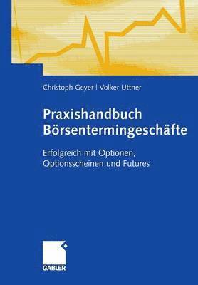 Christoph Geyer, Volker Uttner, Christoph Geyer, Volker Uttner - Praxishandbuch Börsentermingeschäfte, Häftad