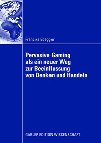 bokomslag Pervasive Gaming als ein neuer Weg zur Beeinflussung von Denken und Handeln