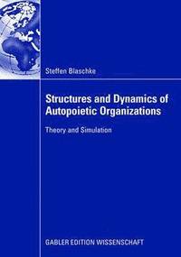 bokomslag Structures and Dynamics of Autopoietic Organizations