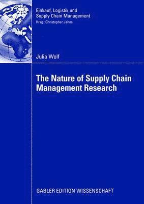 The Nature of Supply Chain Management Research 1