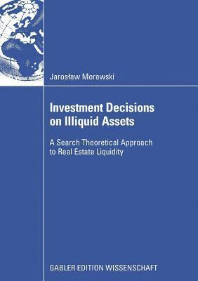 Investment Decisions on Illiquid Assets 1