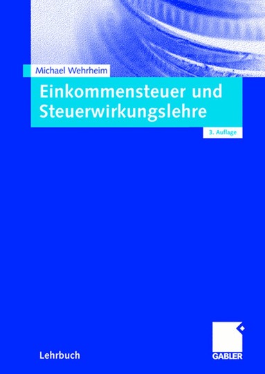 Michael Wehrheim - Einkommensteuer und Steuerwirkungslehre, Häftad