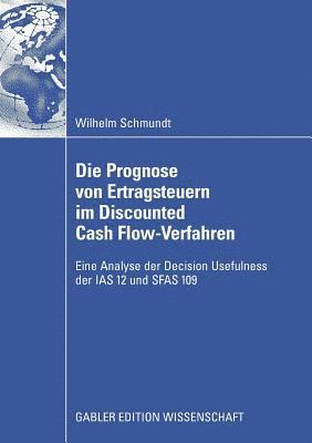 Wilhelm Schmundt - Die Prognose von Ertragsteuern im Discounted Cash Flow-Verfahren, Häftad