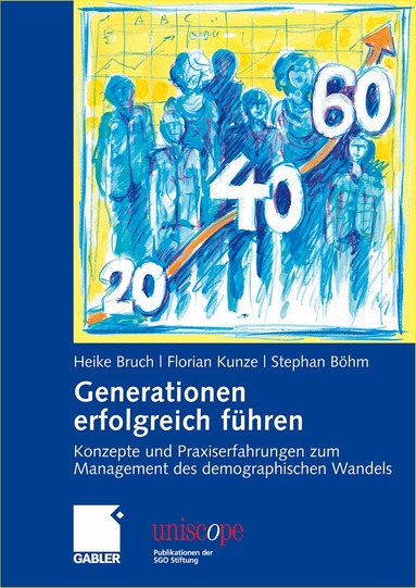 Heike Bruch, Florian Kunze, Stephan Böhm - Generationen erfolgreich führen, Inbunden