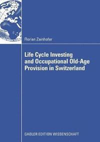 bokomslag Life Cycle Investing and Occupational Old-Age Provision in Switzerland