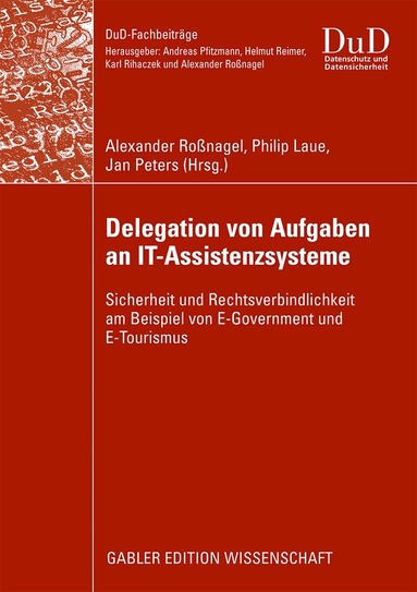 Alexander Roßnagel, Philip Laue, Jan Peters - Delegation von Aufgaben an IT-Assistenzsysteme, Häftad
