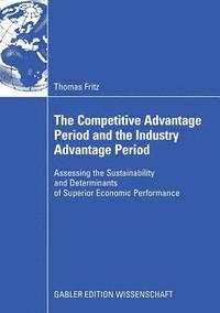 bokomslag The Competitive Advantage Period and the Industry Advantage Period
