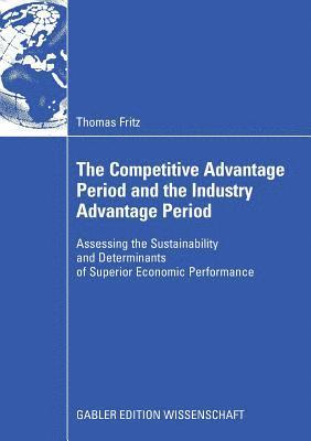 bokomslag The Competitive Advantage Period and the Industry Advantage Period