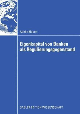 Eigenkapital von Banken als Regulierungsgegenstand 1