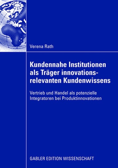 Verena Rath - Kundennahe Institutionen als Träger innovationsrelevanten Kundenwissens, Häftad