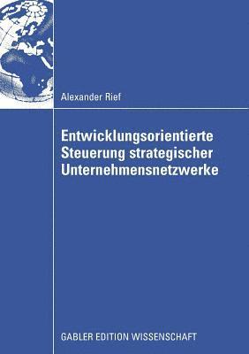 Entwicklungsorientierte Steuerung strategischer Unternehmensnetzwerke 1