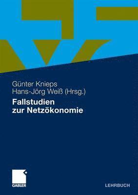 Günter Knieps, Hans-Jörg Weiß - Fallstudien zur Netzökonomie, Häftad