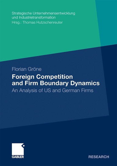 Florian Gröne - Foreign Competition and Firm Boundary Dynamics, Häftad