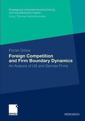 Foreign Competition and Firm Boundary Dynamics 1