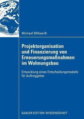 Projektorganisation und Finanzierung von Erneuerungsmanahmen im Wohnungsbau 1