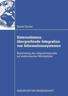 Daniel Fischer - Unternehmensübergreifende Integration von Informationssystemen, Häftad