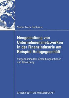 bokomslag Neugestaltung von Unternehmensnetzwerken in der Finanzindustrie am Beispiel Anlagegeschft