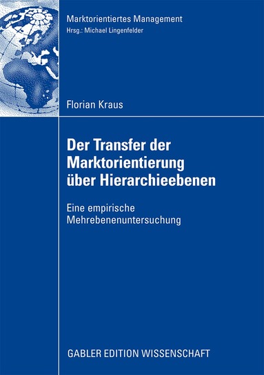 Florian Kraus - Der Transfer der Marktorientierung über Hierarchieebenen, Häftad