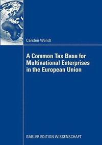 bokomslag A Common Tax Base for Multinational Enterprises in the European Union