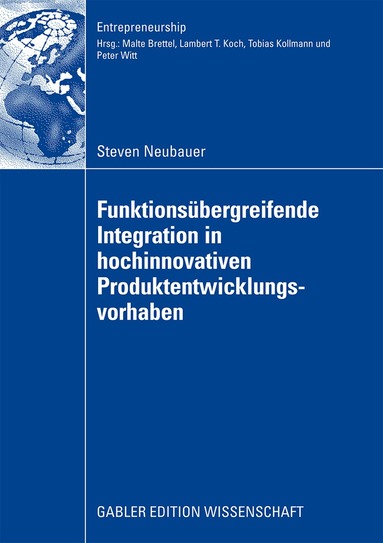 Steven Neubauer - Funktionsübergreifende Integration in hochinnovativen Produktentwicklungsvorhaben, Häftad