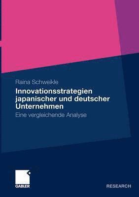 Raina Schweikle - Innovationsstrategien japanischer und deutscher Unternehmen, Häftad