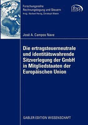 Die ertragsteuerneutrale und identittswahrende Sitzverlegung der GmbH in Mitgliedstaaten der Europischen Union 1