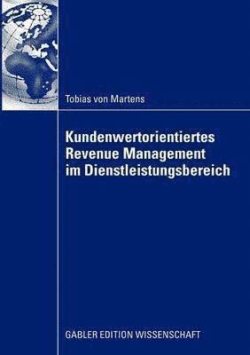 Kundenwertorientiertes Revenue Management im Dienstleistungsbereich 1