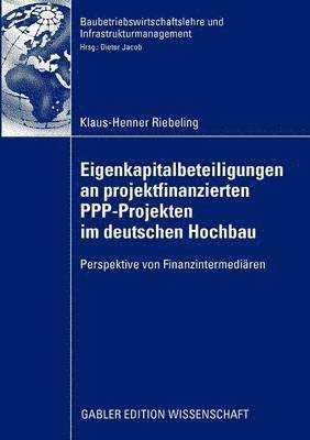 Eigenkapitalbeteiligungen an projektfinanzierten PPP-Projekten im deutschen Hochbau 1