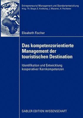 Das kompetenzorientierte Management der touristischen Destination 1