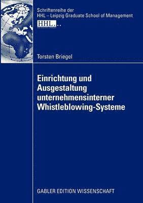 Einrichtung und Ausgestaltung unternehmensinterner Whistleblowing-Systeme 1