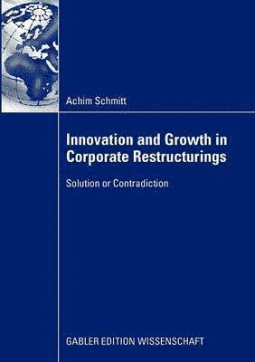 Innovation and Growth in Corporate Restructurings 1