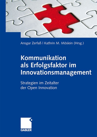 Ansgar Zerfaß, Kathrin M. Möslein - Kommunikation als Erfolgsfaktor im Innovationsmanagement, Inbunden