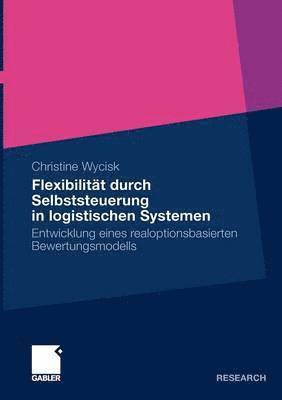 Christine Wycisk - Flexibilität durch Selbststeuerung in logistischen Systemen, Häftad