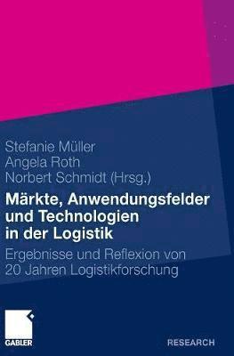 Stefanie Müller, Angela Roth, Norbert Schmidt, Stefanie Müller - Märkte, Anwendungsfelder und Technologien in der Logistik, Inbunden