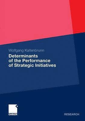 Determinants of the Performance of Strategic Initiatives 1