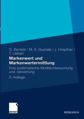 Günter Bentele, Mark-Steffen Buchele, Jörg Hoepfner, Tobias Liebert - Markenwert und Markenwertermittlung, Häftad