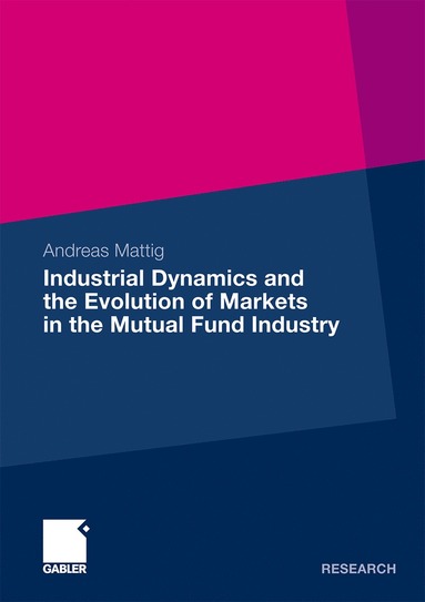 bokomslag Industrial Dynamics and the Evolution of Markets in the Mutual Fund Industry