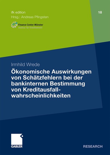 Irmhild Wrede, Prof. Dr. Andreas Pfingsten - Ökonomische Auswirkungen von Schätzfehlern bei der bankinternen Bestimmung von Kreditausfallwahrscheinlichkeiten, Häftad