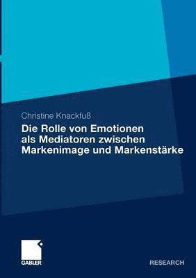 bokomslag Die Rolle von Emotionen als Mediatoren zwischen Markenimage und Markenstrke