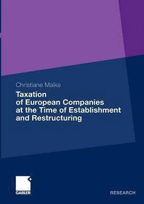 Taxation of European Companies at the Time of Establishment and Restructuring 1