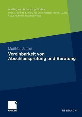 Matthias Sattler - Vereinbarkeit von Abschlussprüfung und Beratung, Häftad